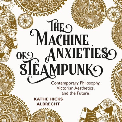 The Machine Anxieties of Steampunk