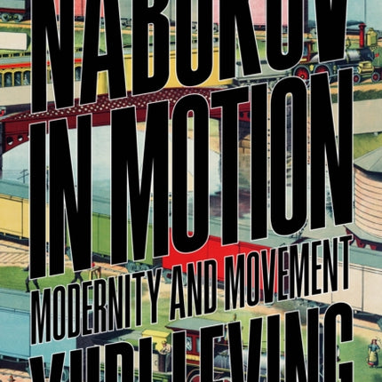 Nabokov in Motion: Modernity and Movement