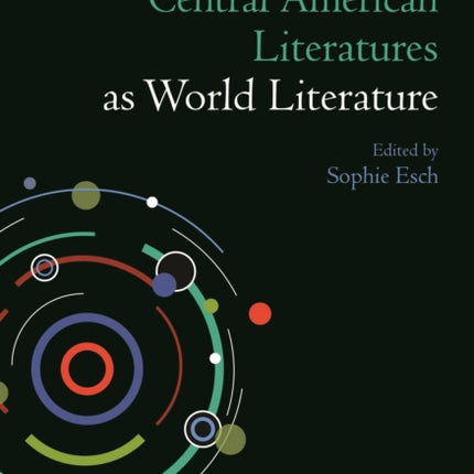 Central American Literatures as World Literature