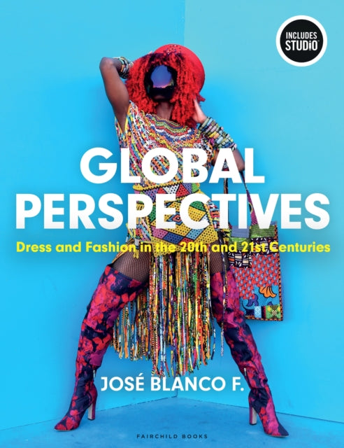 Global Perspectives Dress and Fashion in the 20th and 21st Centuries