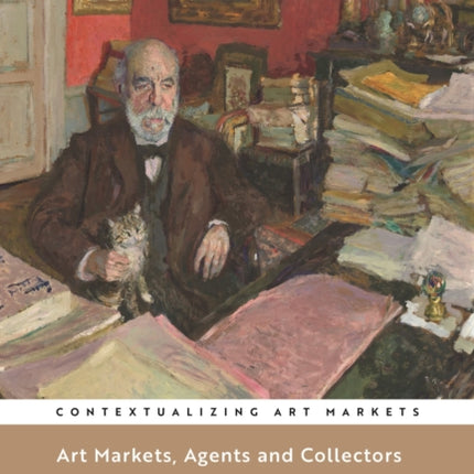 Art Markets, Agents and Collectors: Collecting Strategies in Europe and the United States, 1550-1950