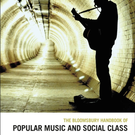 The Bloomsbury Handbook of Popular Music and Social Class