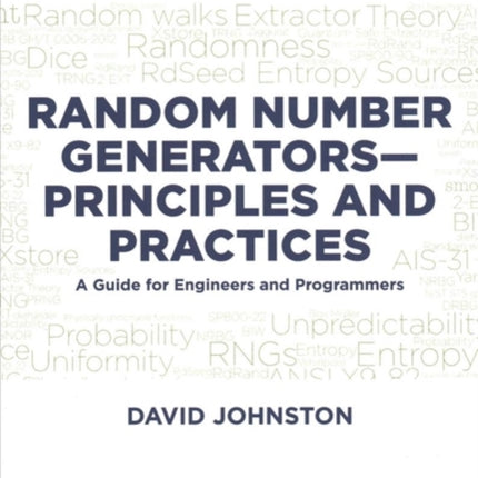 Random Number Generators—Principles and Practices: A Guide for Engineers and Programmers