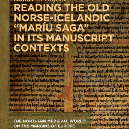 Reading the Old NorseIcelandic Maríu Saga in Its Manuscript Contexts