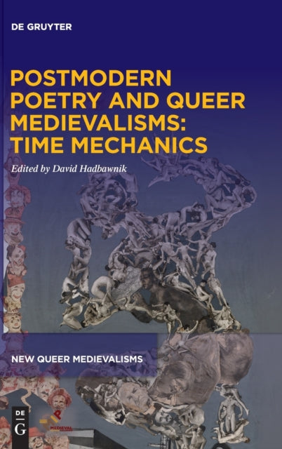 Postmodern Poetry and Queer Medievalisms: Time Mechanics