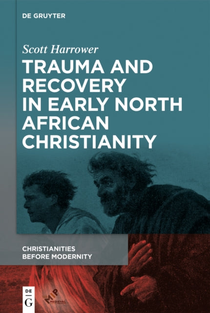 Trauma and Recovery in Early North African Christianity