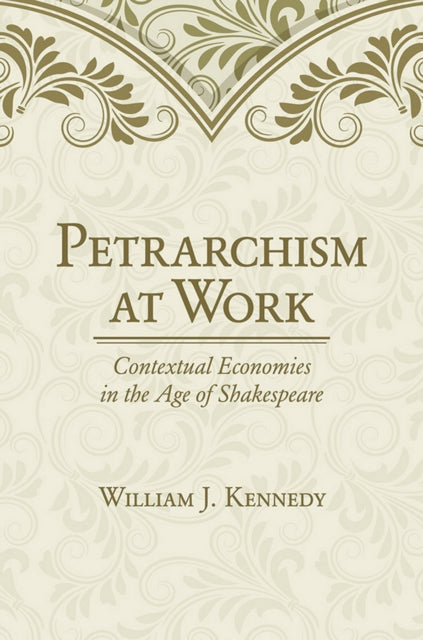 Petrarchism at Work: Contextual Economies in the Age of Shakespeare