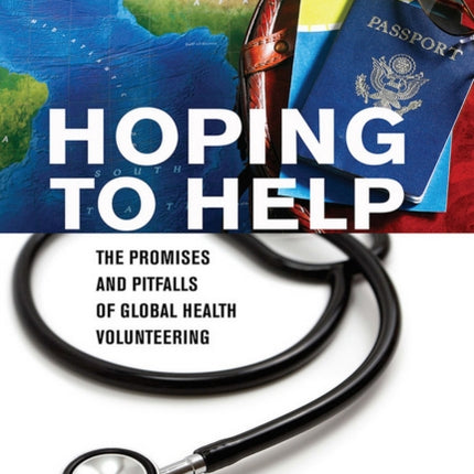 Hoping to Help: The Promises and Pitfalls of Global Health Volunteering