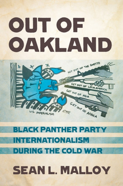 Out of Oakland: Black Panther Party Internationalism during the Cold War