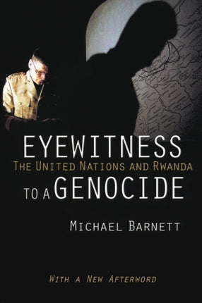 Eyewitness to a Genocide: The United Nations and Rwanda