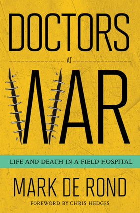 Doctors at War: Life and Death in a Field Hospital