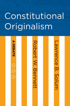 Constitutional Originalism: A Debate