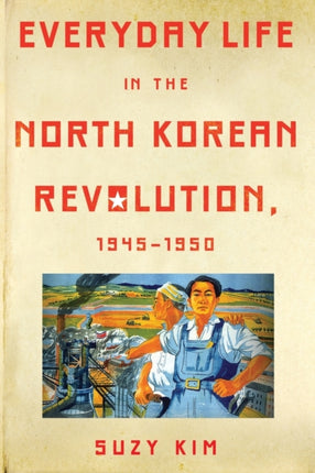 Everyday Life in the North Korean Revolution