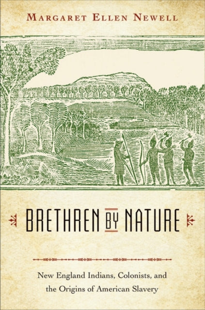 Brethren by Nature: New England Indians, Colonists, and the Origins of American Slavery