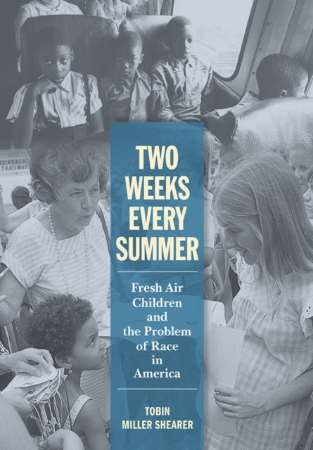 Two Weeks Every Summer: Fresh Air Children and the Problem of Race in America