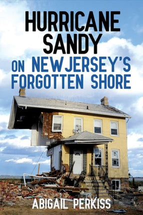 Hurricane Sandy on New Jerseys Forgotten Shore