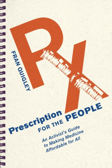 Prescription for the People: An Activist’s Guide to Making Medicine Affordable for All