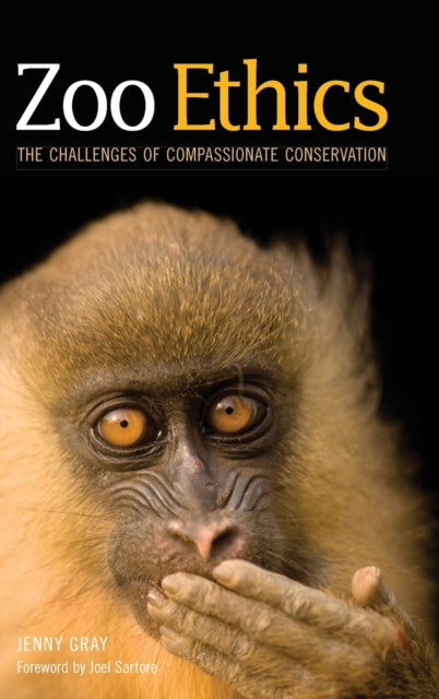 Zoo Ethics: The Challenges of Compassionate Conservation