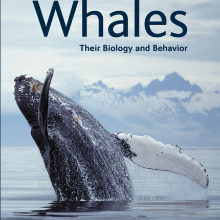 Whales: Their Biology and Behavior