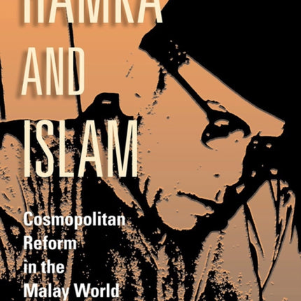 Hamka and Islam: Cosmopolitan Reform in the Malay World