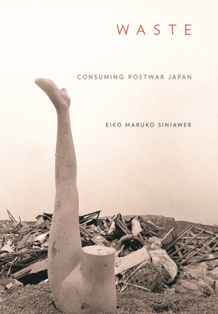 Waste: Consuming Postwar Japan