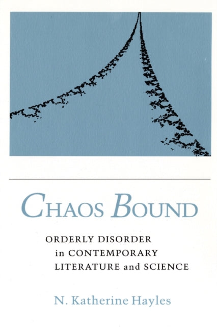 Chaos Bound: Orderly Disorder in Contemporary Literature and Science