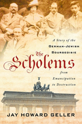 The Scholems: A Story of the German-Jewish Bourgeoisie from Emancipation to Destruction