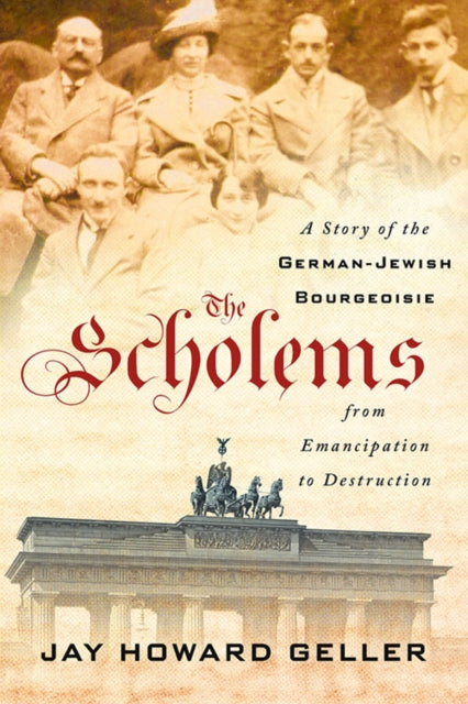 The Scholems: A Story of the German-Jewish Bourgeoisie from Emancipation to Destruction