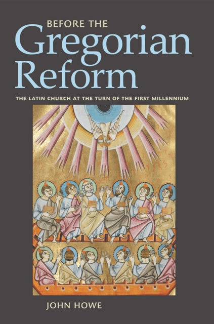 Before the Gregorian Reform: The Latin Church at the Turn of the First Millennium