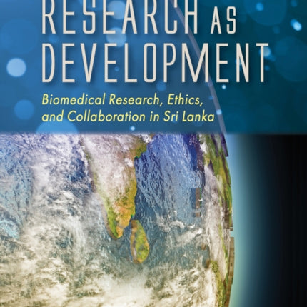 Research as Development: Biomedical Research, Ethics, and Collaboration in Sri Lanka