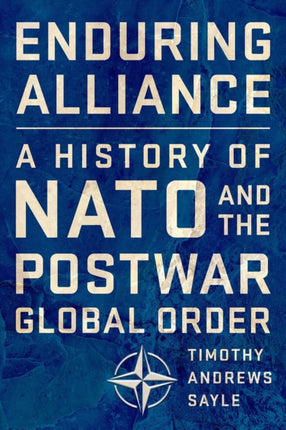 Enduring Alliance  A History of NATO and the