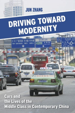 Driving toward Modernity: Cars and the Lives of the Middle Class in Contemporary China