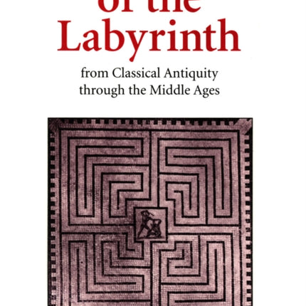 The Idea of the Labyrinth from Classical Antiquity through the Middle Ages