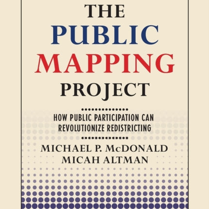 The Public Mapping Project: How Public Participation Can Revolutionize Redistricting