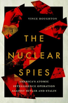 The Nuclear Spies: America's Atomic Intelligence Operation against Hitler and Stalin