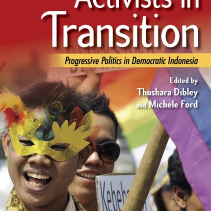 Activists in Transition: Progressive Politics in Democratic Indonesia