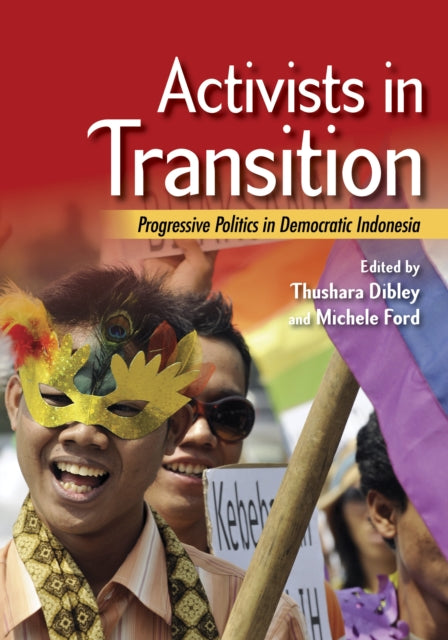 Activists in Transition: Progressive Politics in Democratic Indonesia