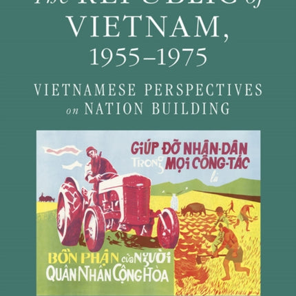 The Republic of Vietnam, 1955–1975: Vietnamese Perspectives on Nation Building