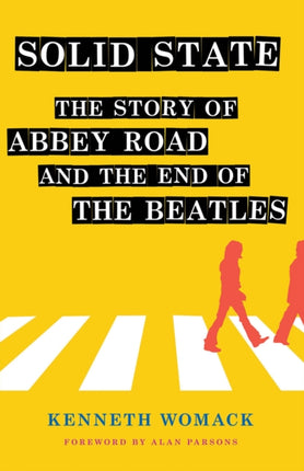 Solid State: The Story of "Abbey Road" and the End of the Beatles