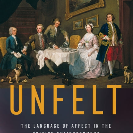 Unfelt: The Language of Affect in the British Enlightenment