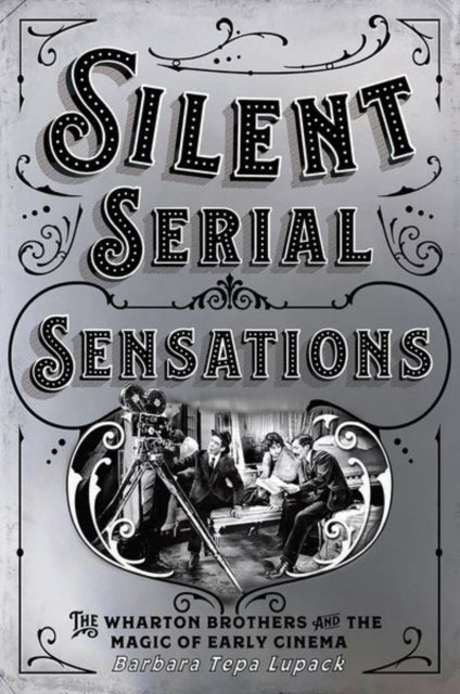 Silent Serial Sensations: The Wharton Brothers and the Magic of Early Cinema