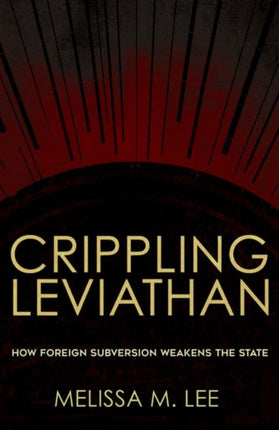 Crippling Leviathan: How Foreign Subversion Weakens the State