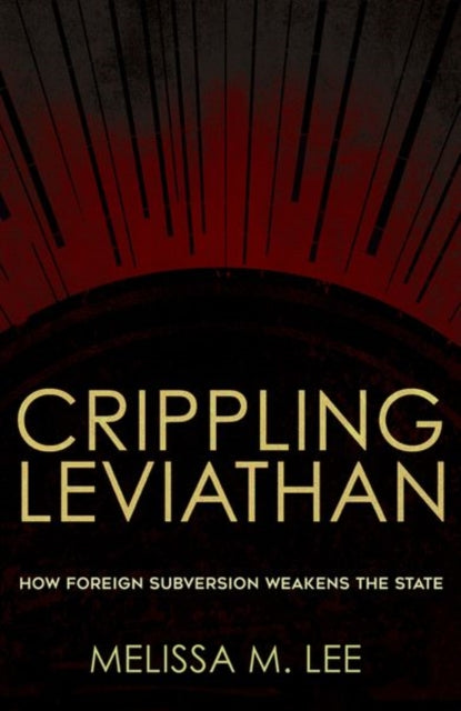 Crippling Leviathan: How Foreign Subversion Weakens the State