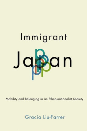 Immigrant Japan  Mobility and Belonging in an