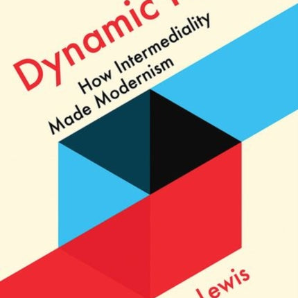 Dynamic Form: How Intermediality Made Modernism