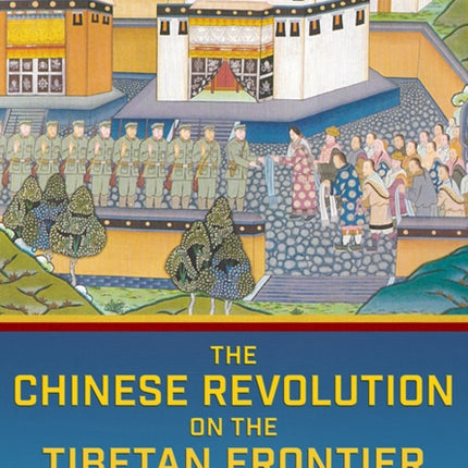 The Chinese Revolution on the Tibetan Frontier
