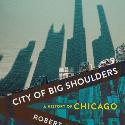 City of Big Shoulders: A History of Chicago