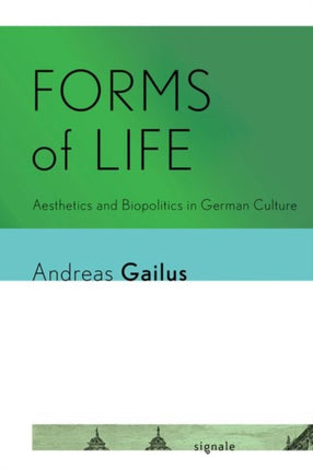 Forms of Life: Aesthetics and Biopolitics in German Culture