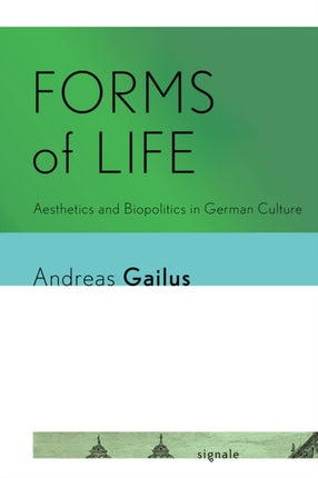 Forms of Life: Aesthetics and Biopolitics in German Culture