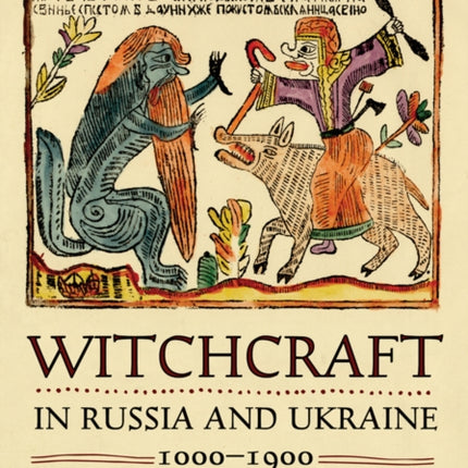 Witchcraft in Russia and Ukraine, 1000–1900: A Sourcebook